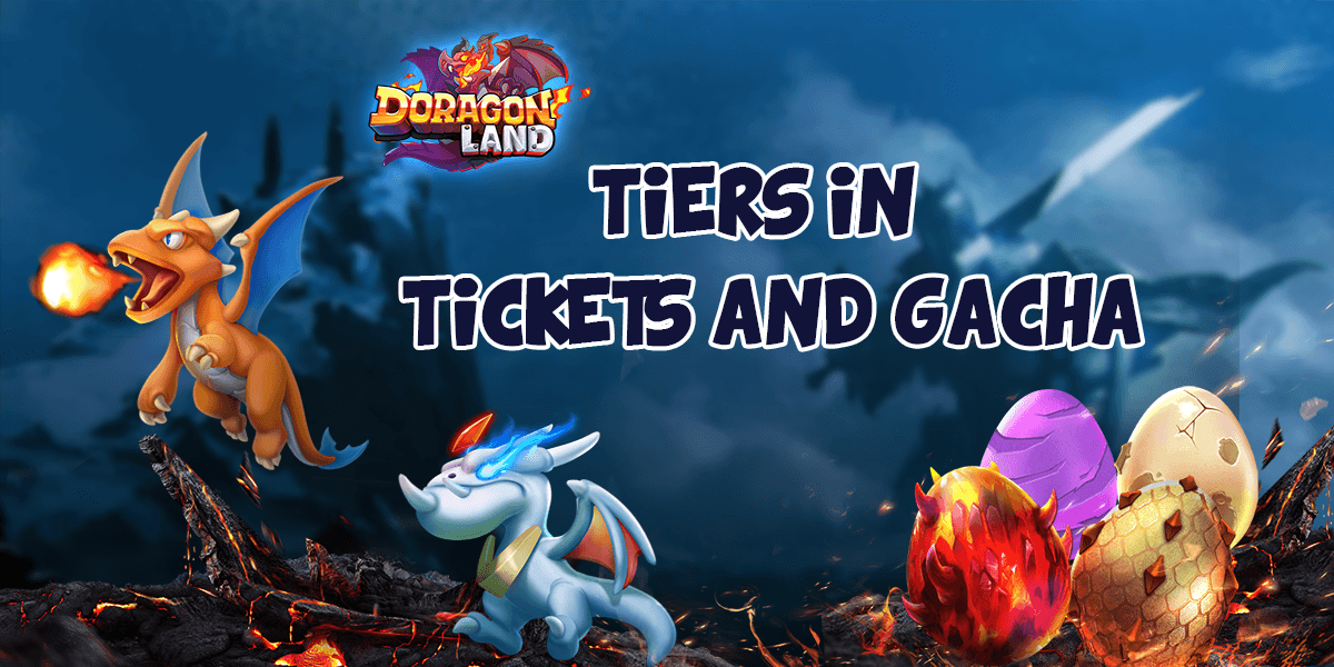 elaboration-of-tiers-in-doragonland-tickets-and-gacha-in-open-beta-2mdof